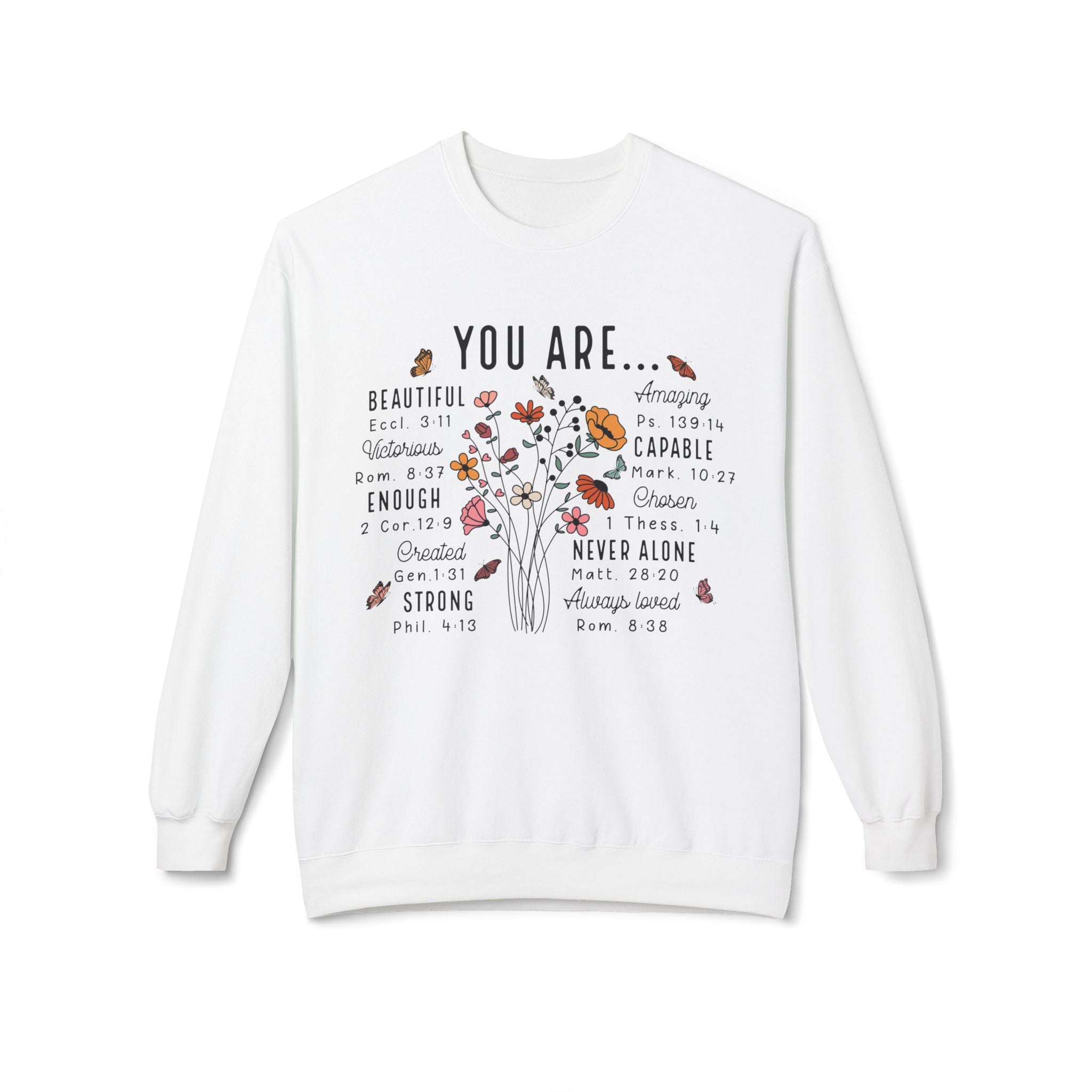 Flowery Sweatshirt - You Are Beautiful Strong Capable Design
