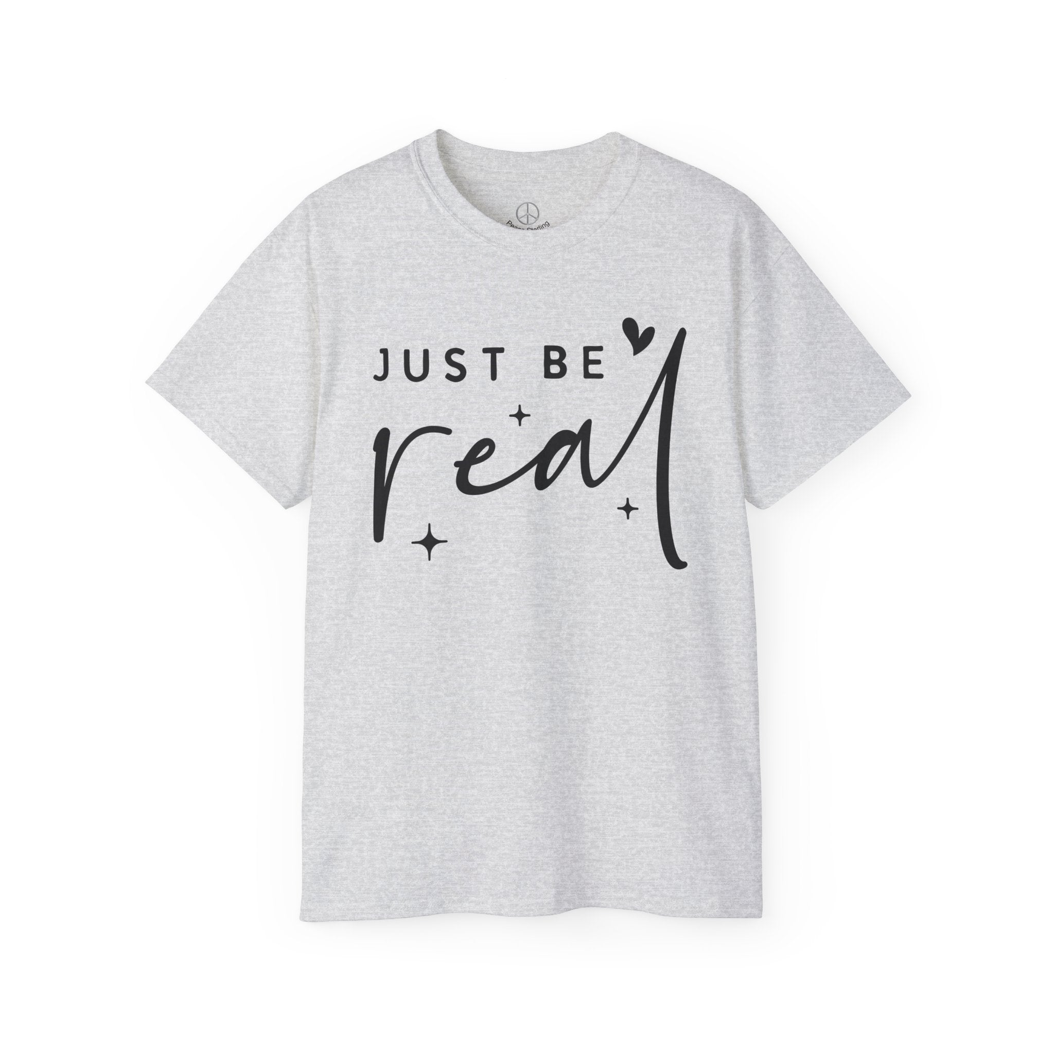 Just Be Real T Shirt