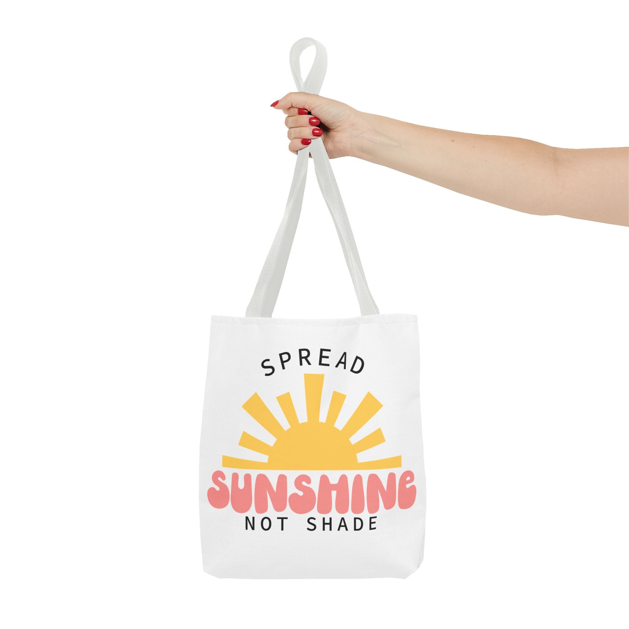 Tote Bag - Spread Sunshine Not Shade