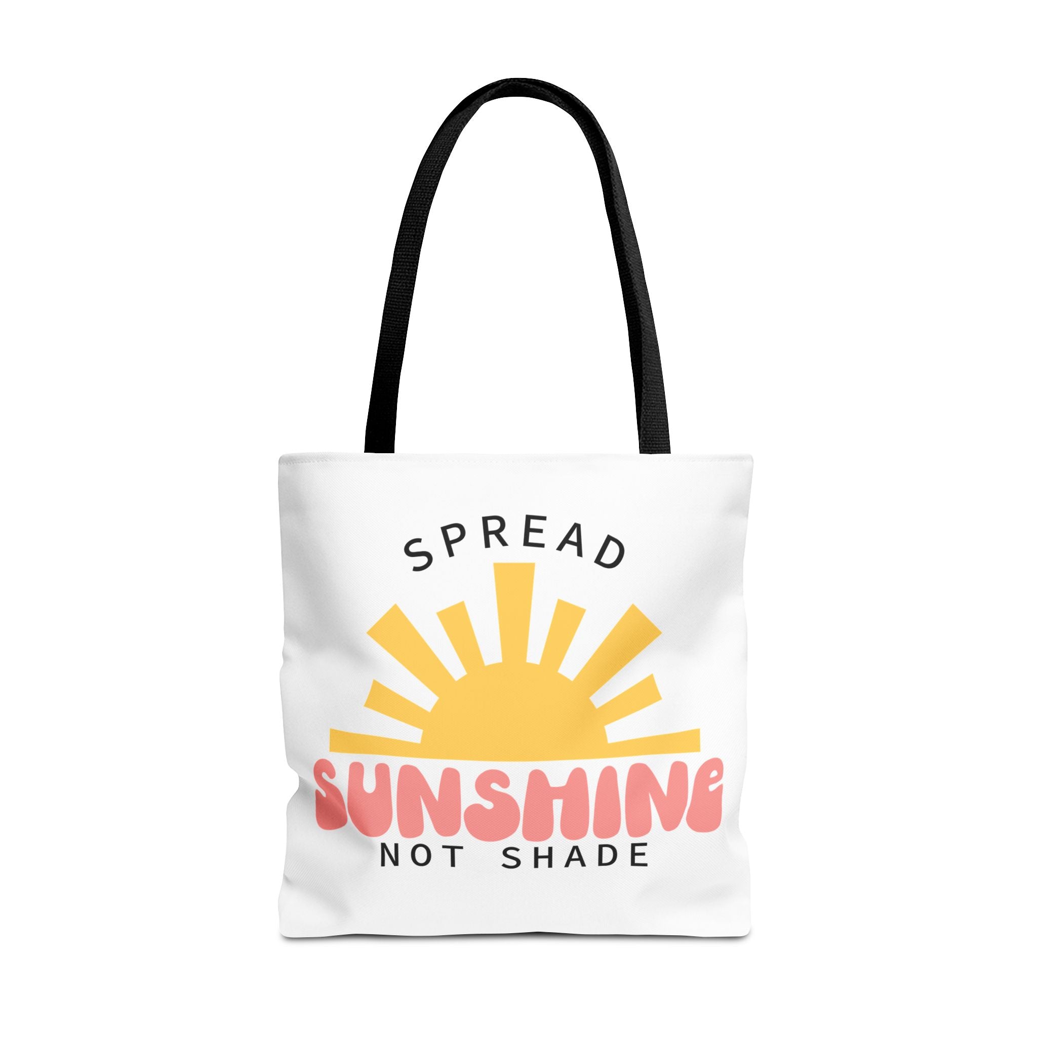 Tote Bag - Spread Sunshine Not Shade