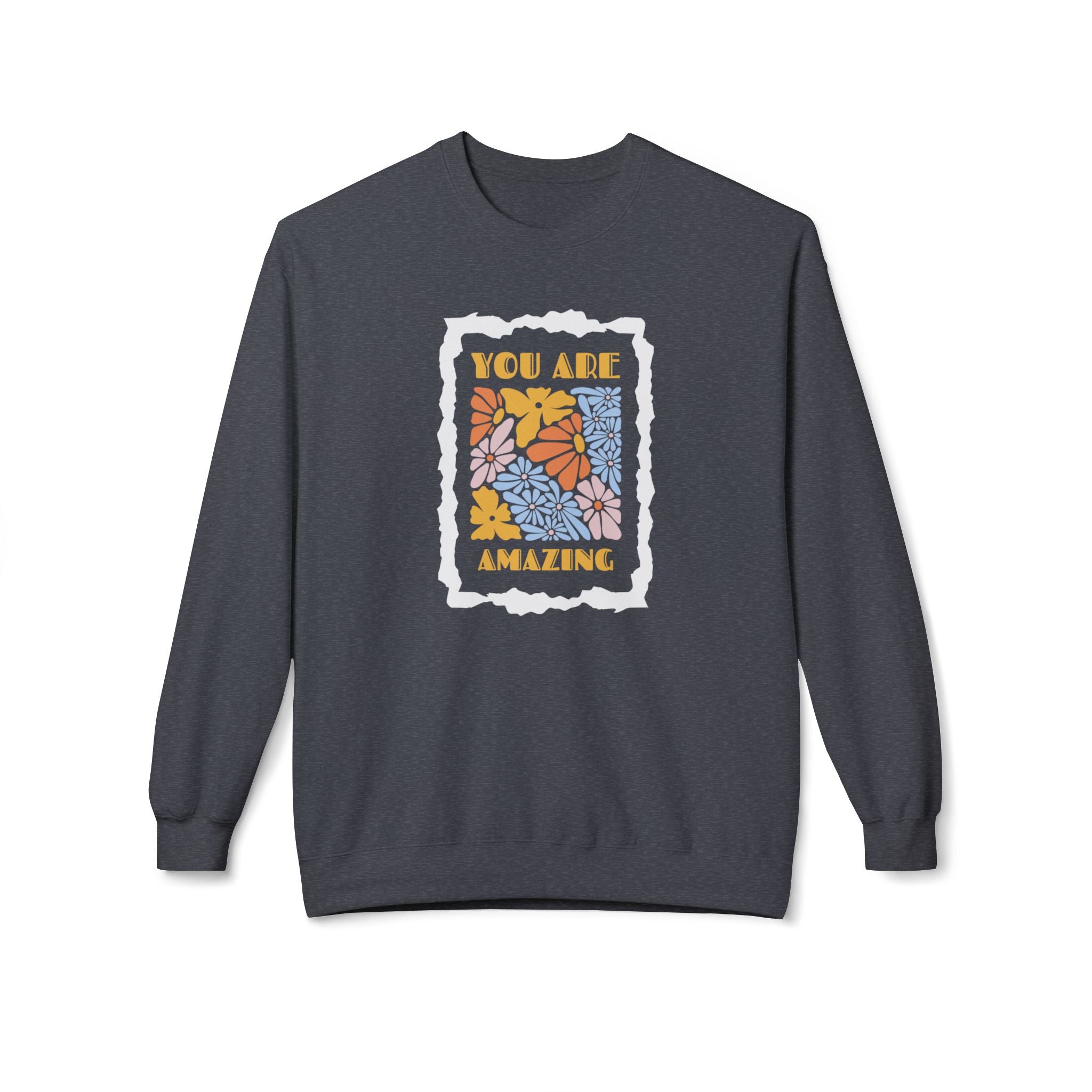 You Are Amazing Floral Crewneck Sweatshirt