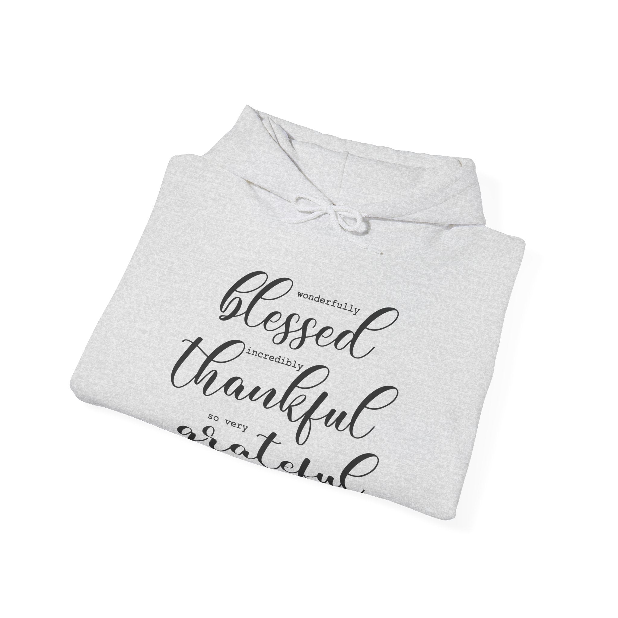 Blessed, Thankful & Grateful Hooded Sweatshirt