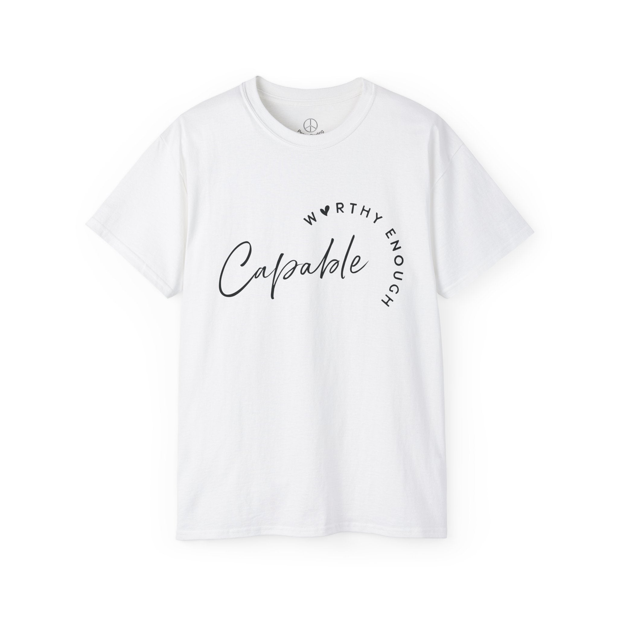 Capable & Worthy Enough T- Shirt