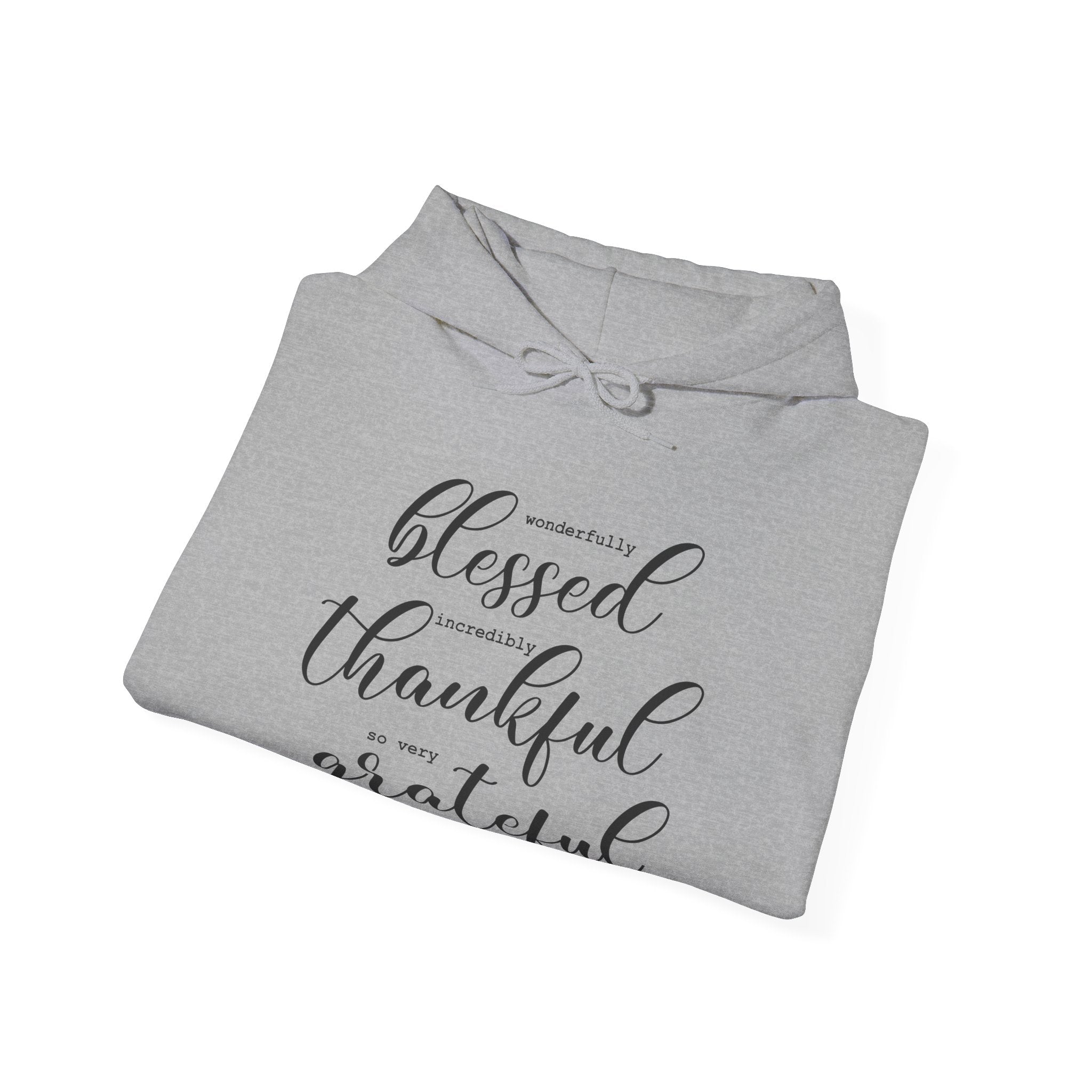 Blessed, Thankful & Grateful Hooded Sweatshirt