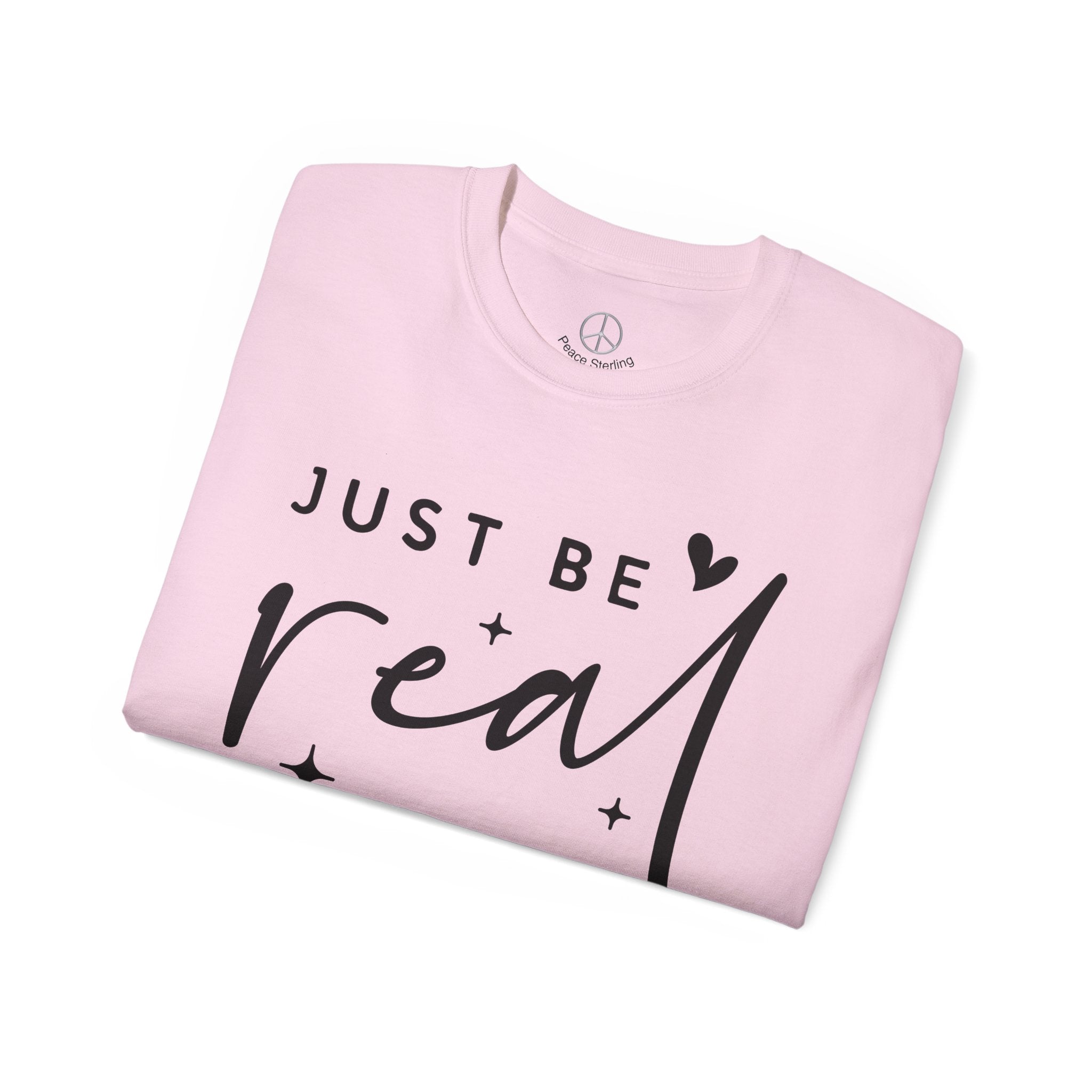 Just Be Real T Shirt
