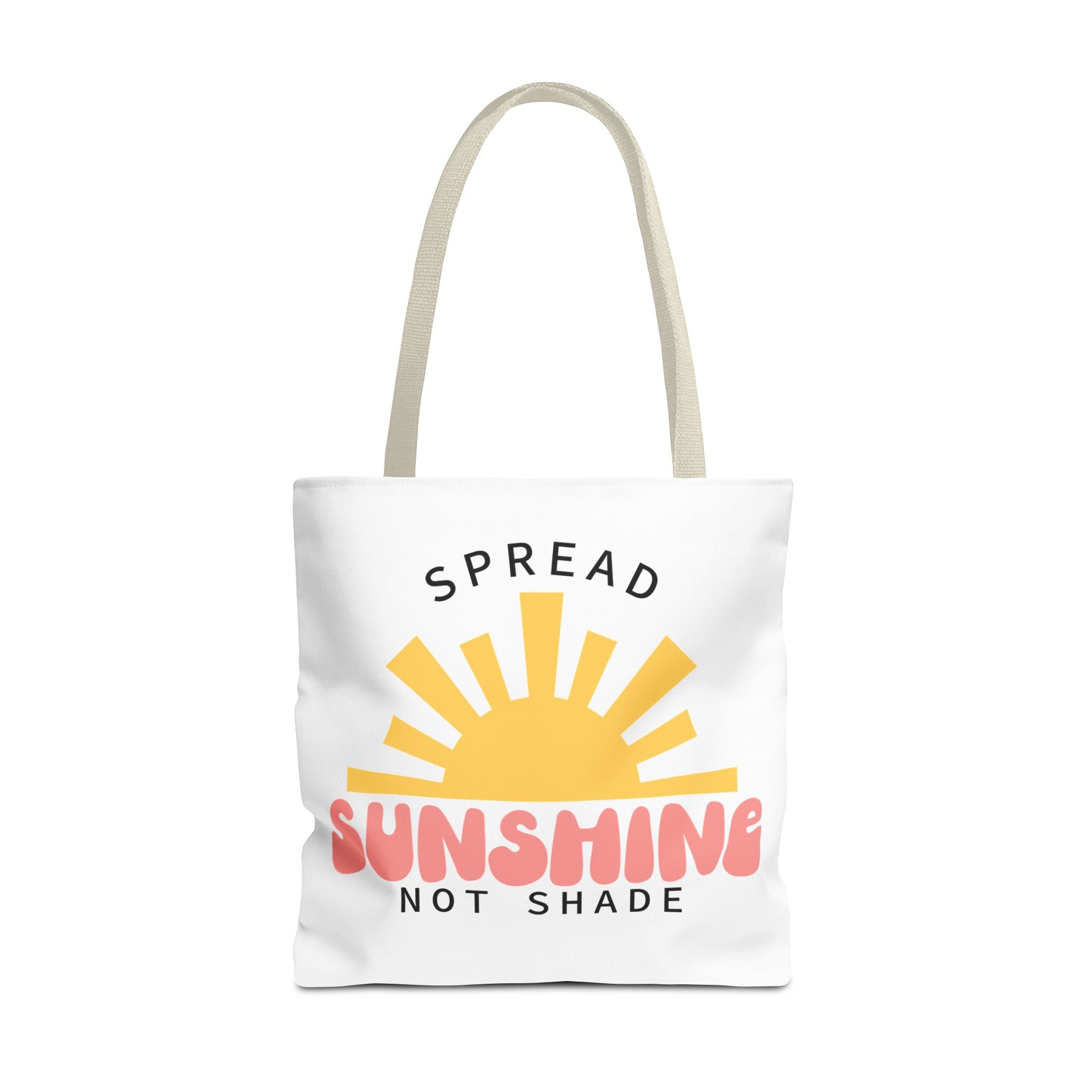 Tote Bag - Spread Sunshine Not Shade