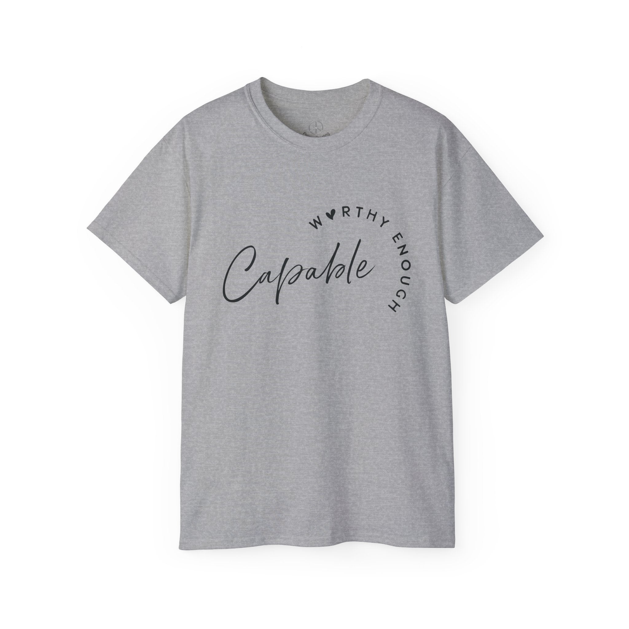 Capable & Worthy Enough T- Shirt