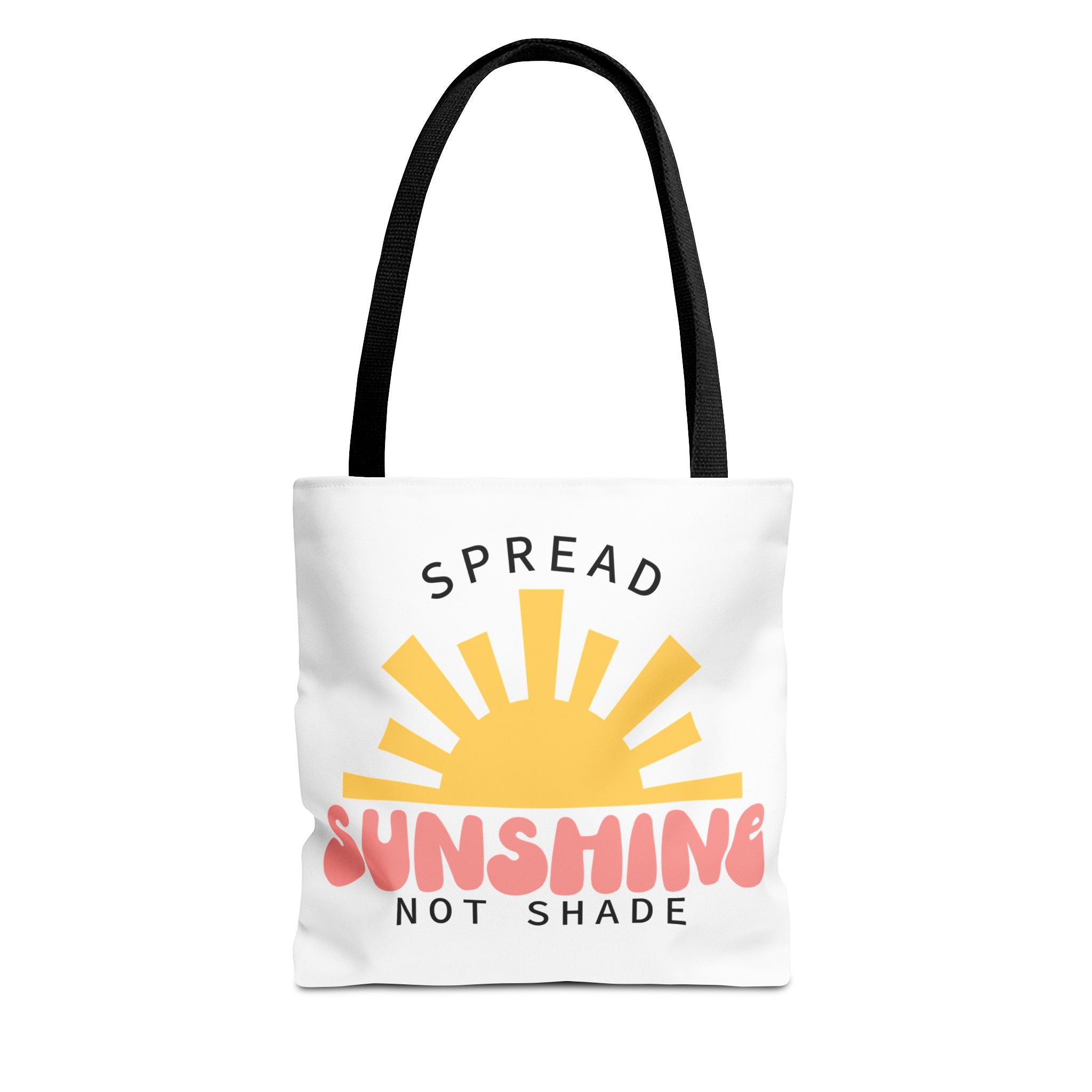 Tote Bag - Spread Sunshine Not Shade