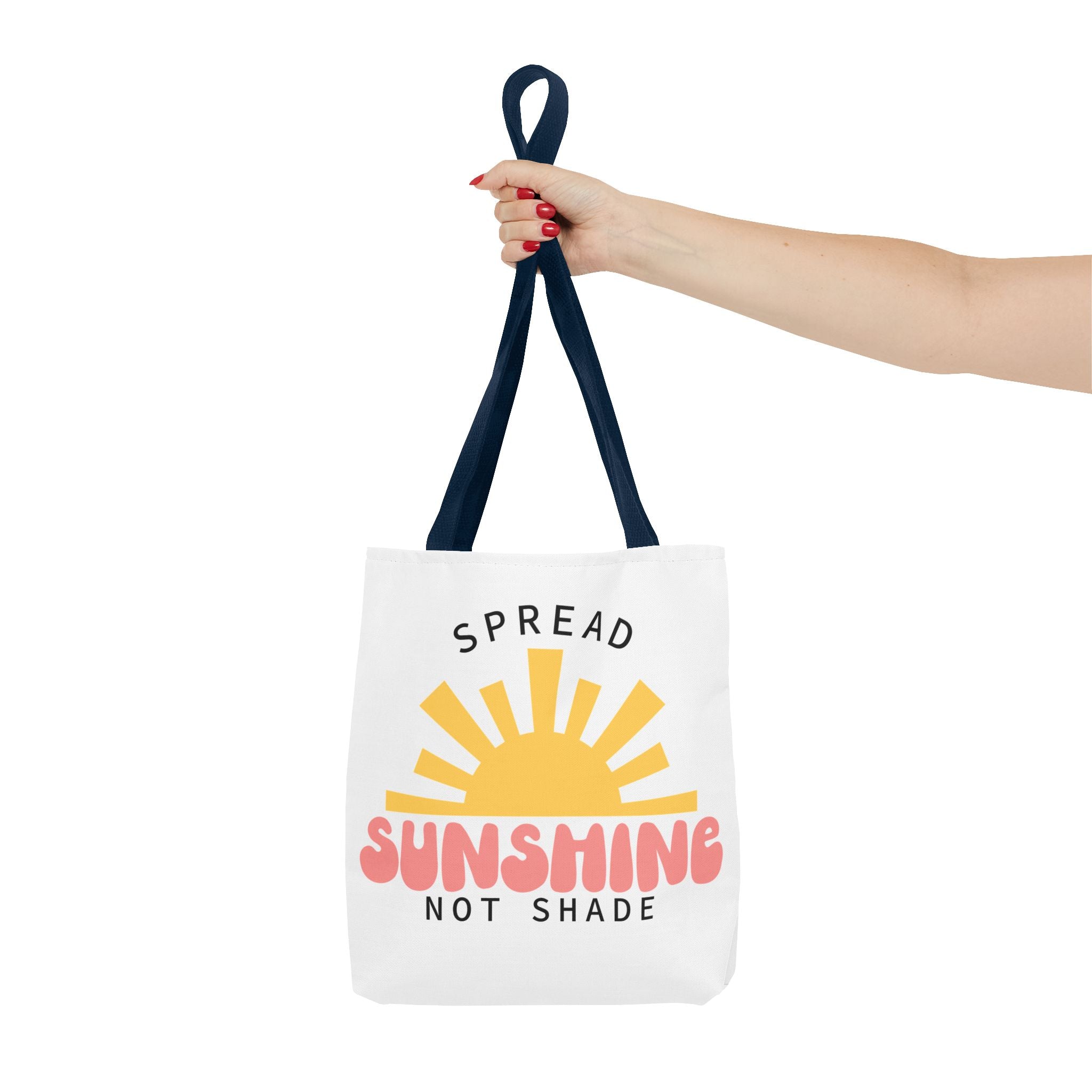 Tote Bag - Spread Sunshine Not Shade