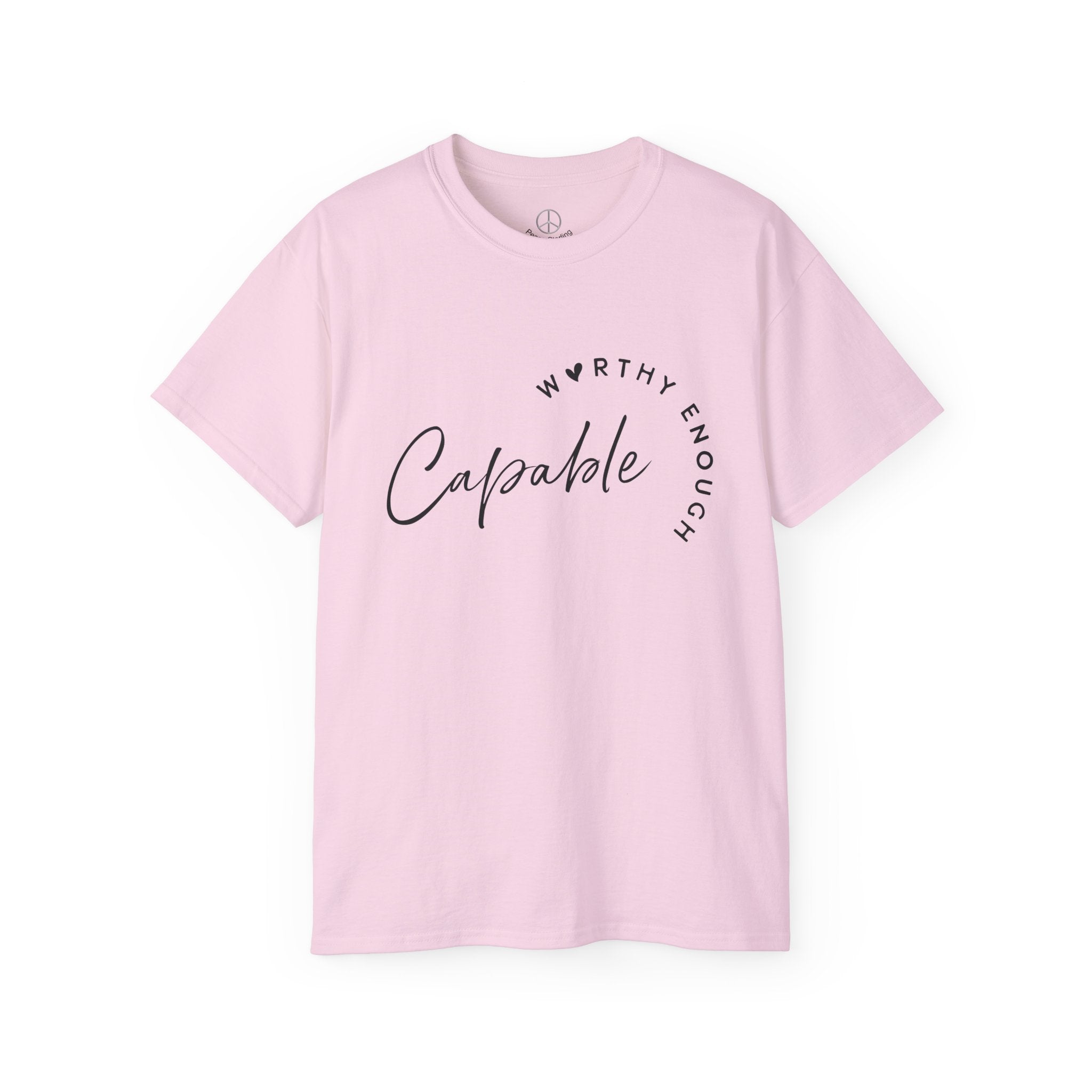 Capable & Worthy Enough T- Shirt