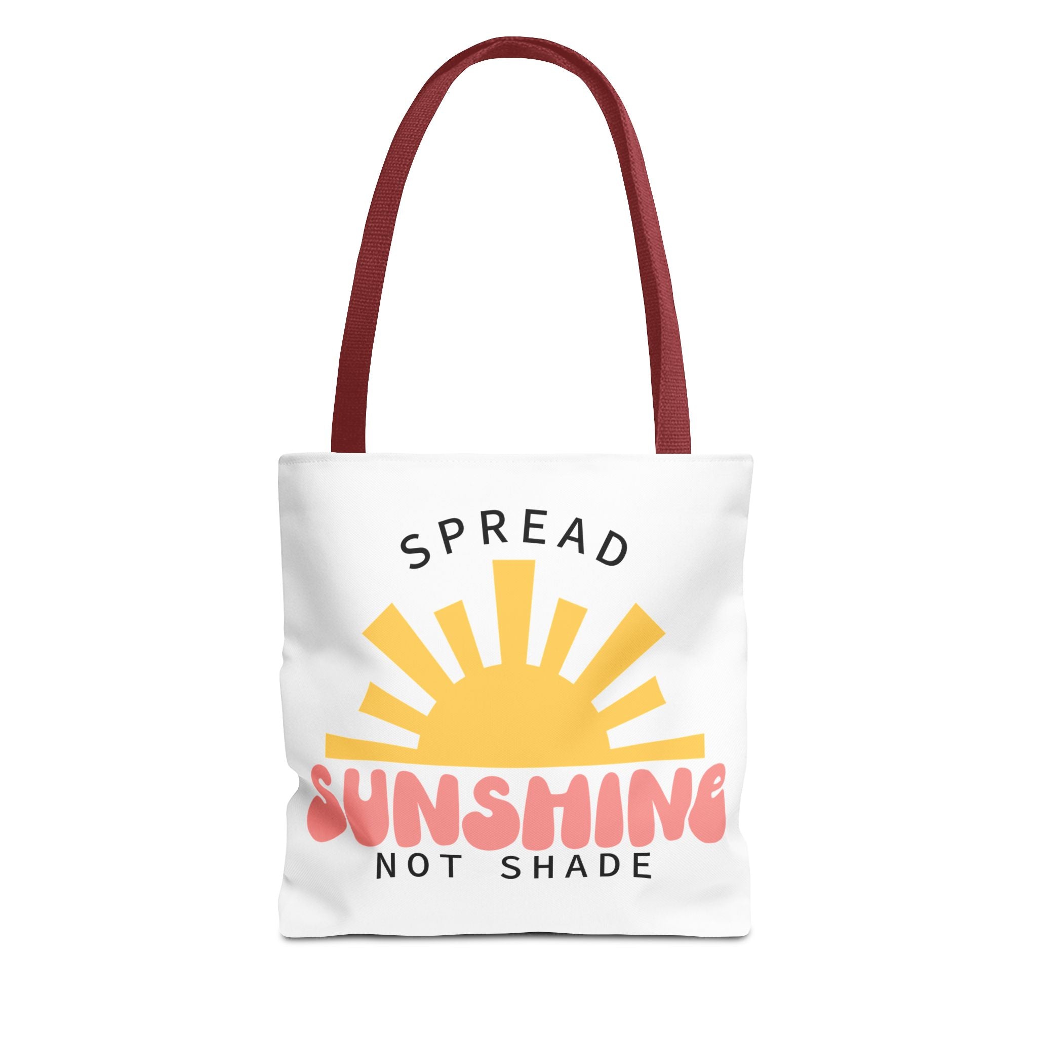Tote Bag - Spread Sunshine Not Shade
