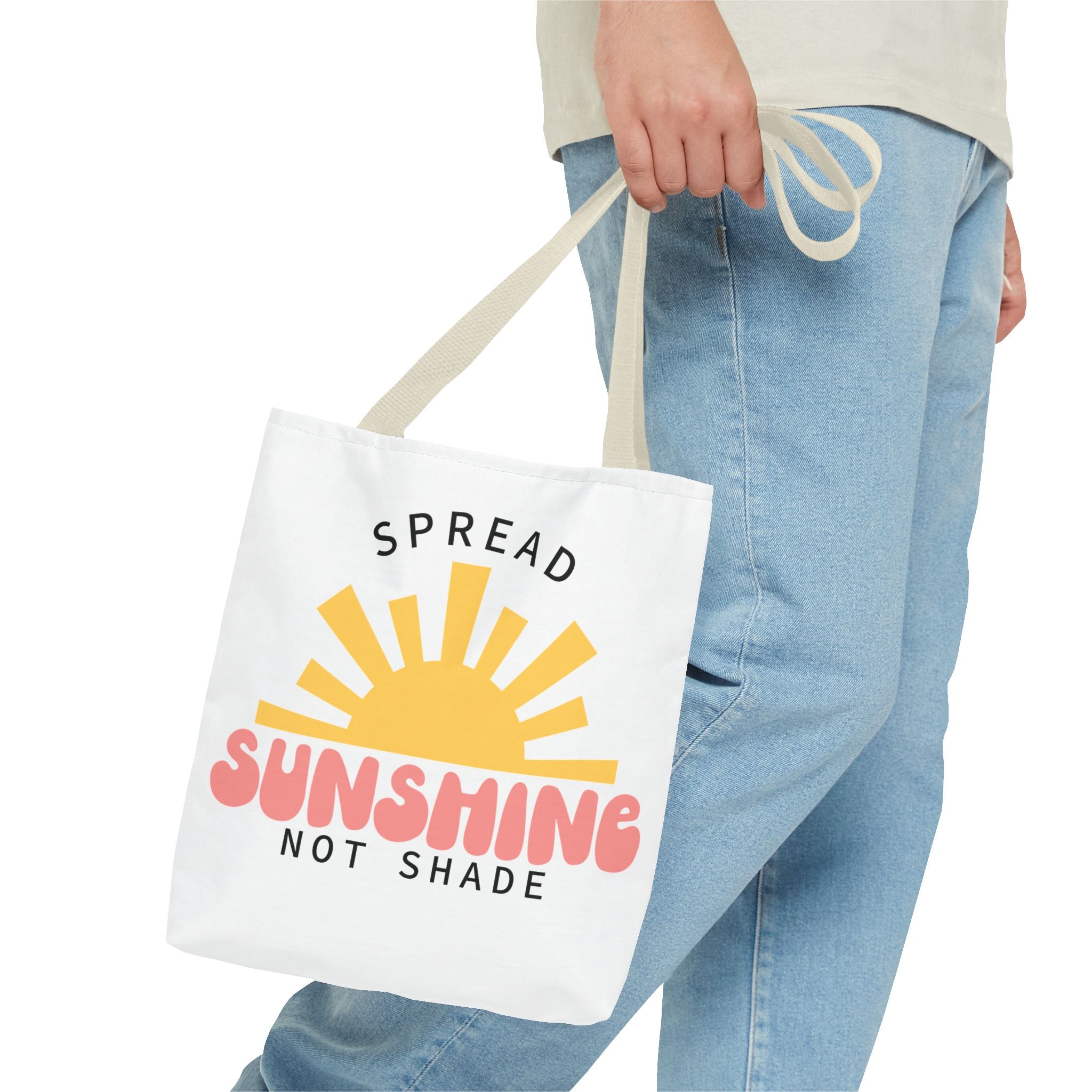 Tote Bag - Spread Sunshine Not Shade