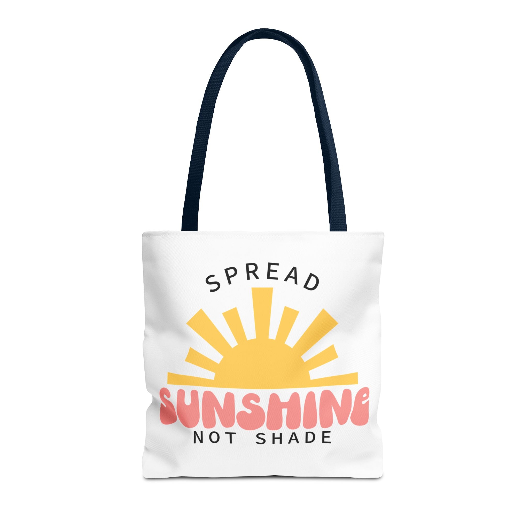 Tote Bag - Spread Sunshine Not Shade