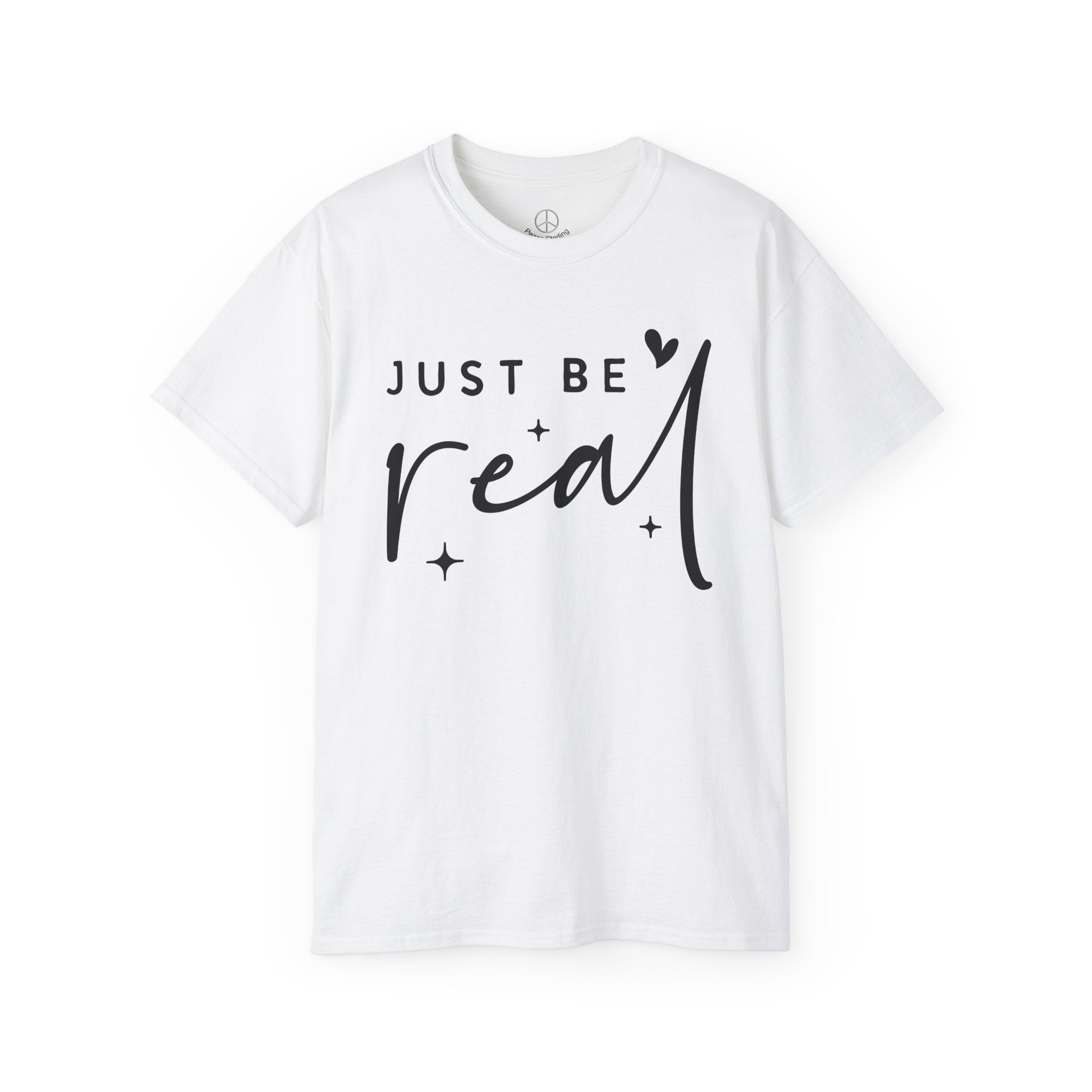 Just Be Real T Shirt