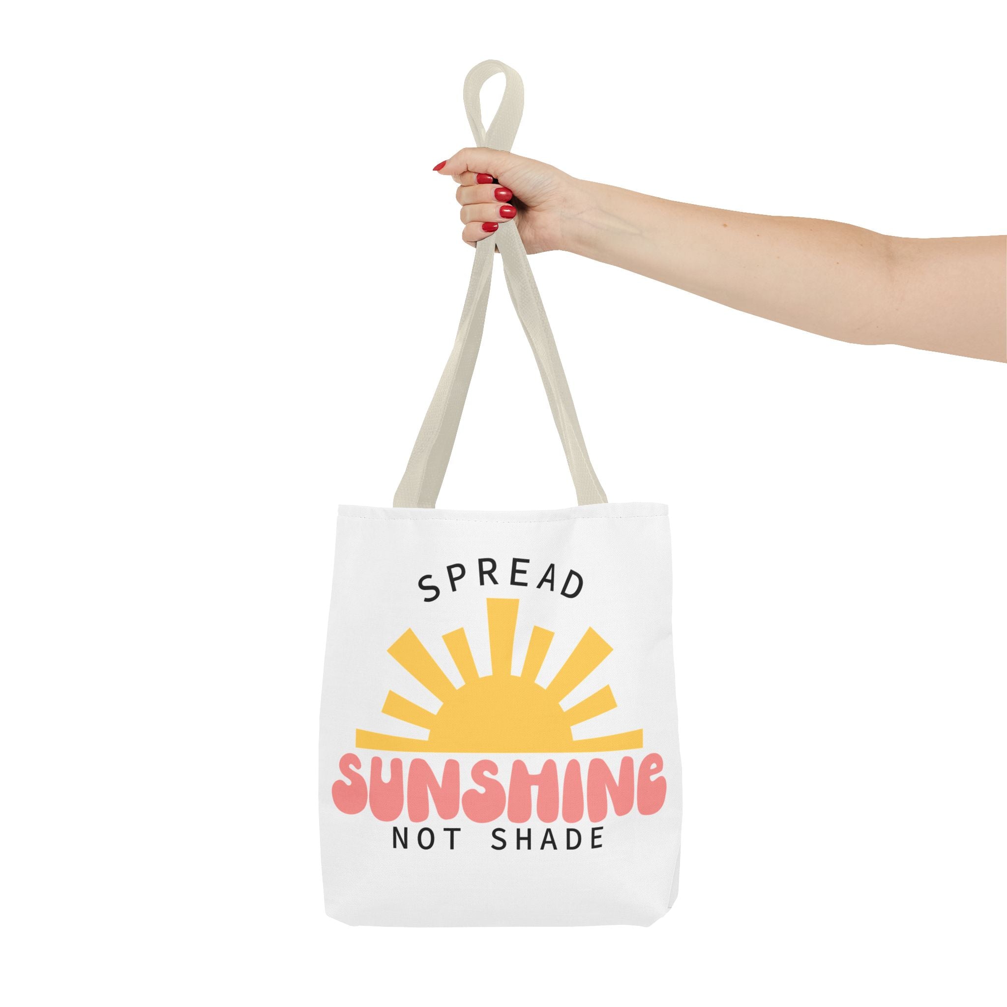 Tote Bag - Spread Sunshine Not Shade
