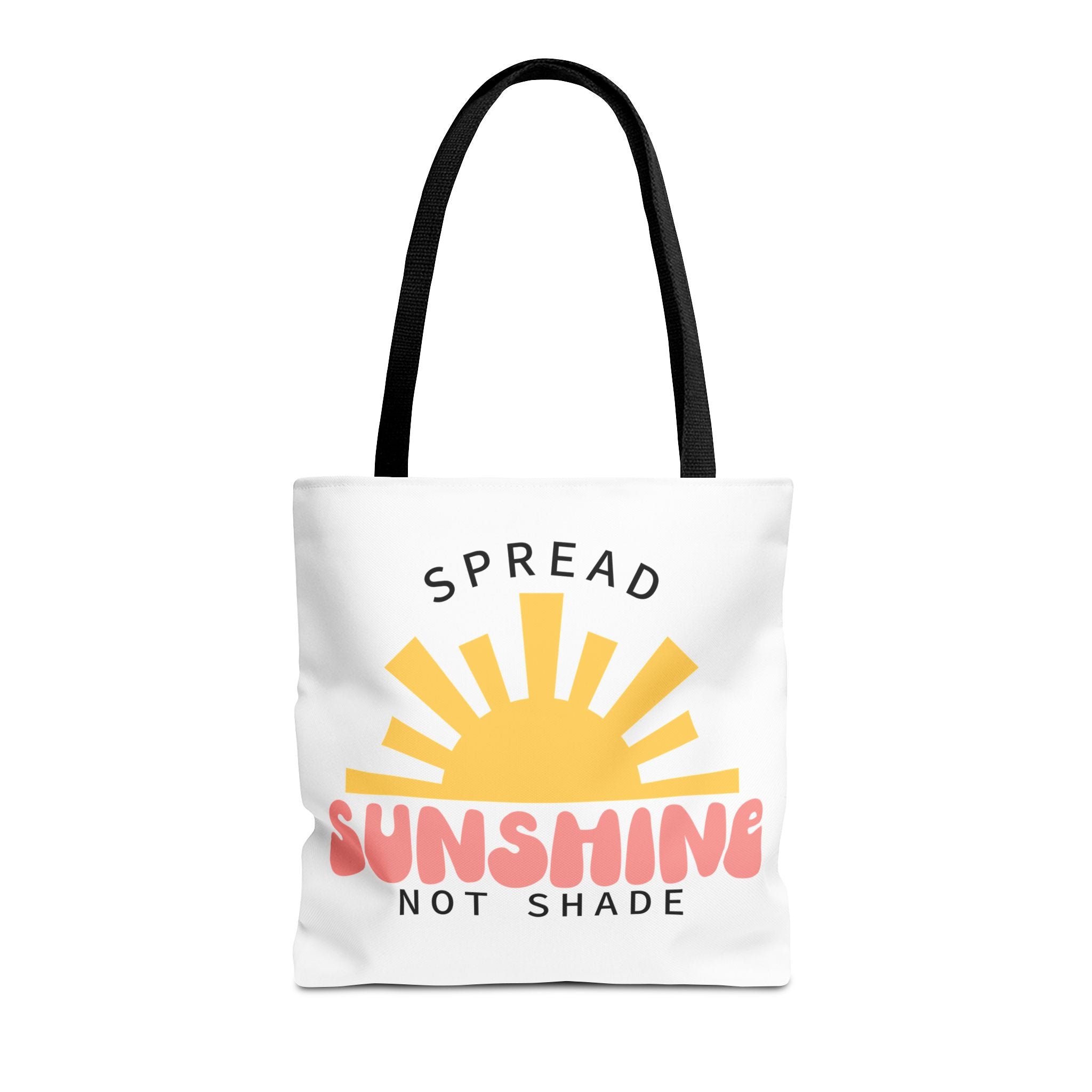 Tote Bag - Spread Sunshine Not Shade