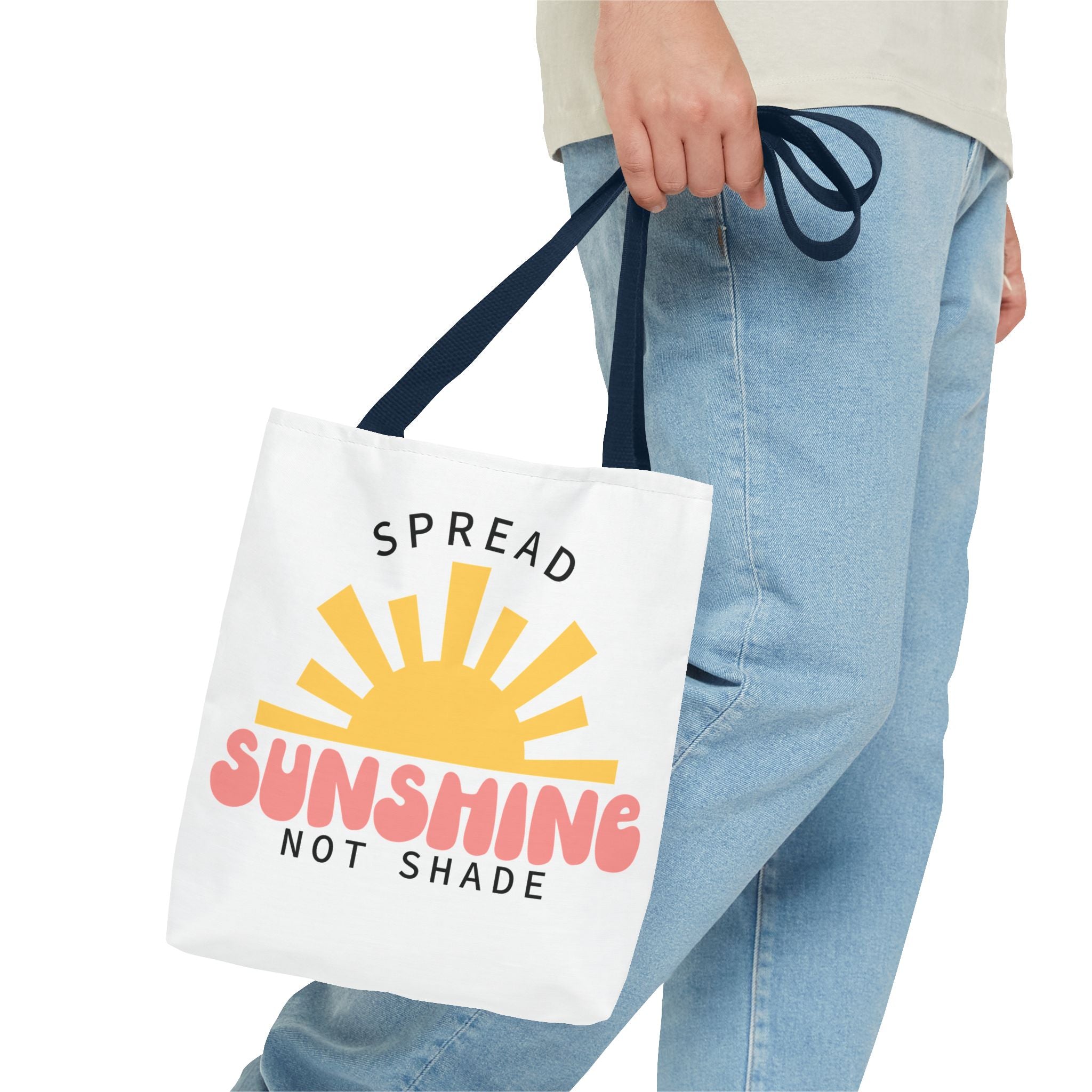 Tote Bag - Spread Sunshine Not Shade