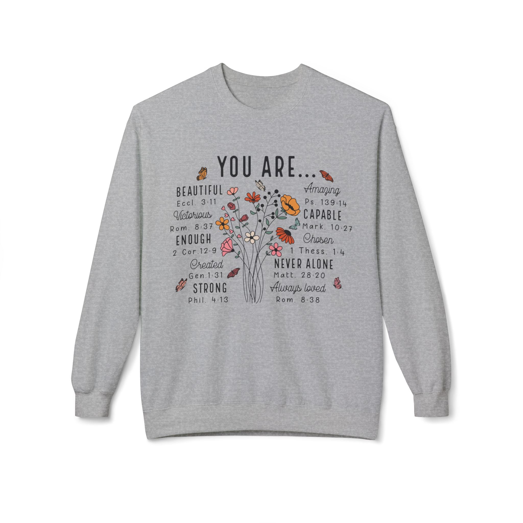 Flowery Sweatshirt - You Are Beautiful Strong Capable Design