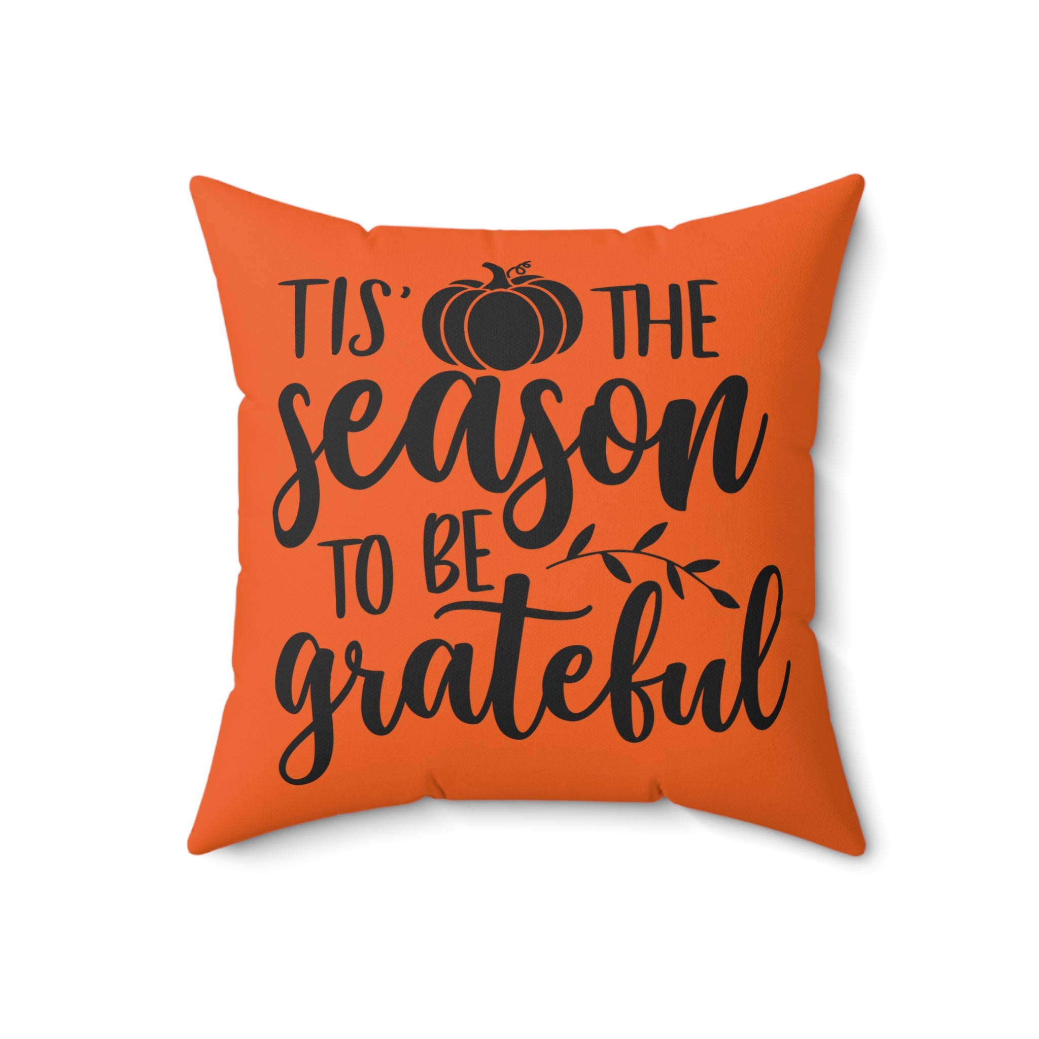 Autumn/Fall Tis the Season To Be Grateful Square Pillow