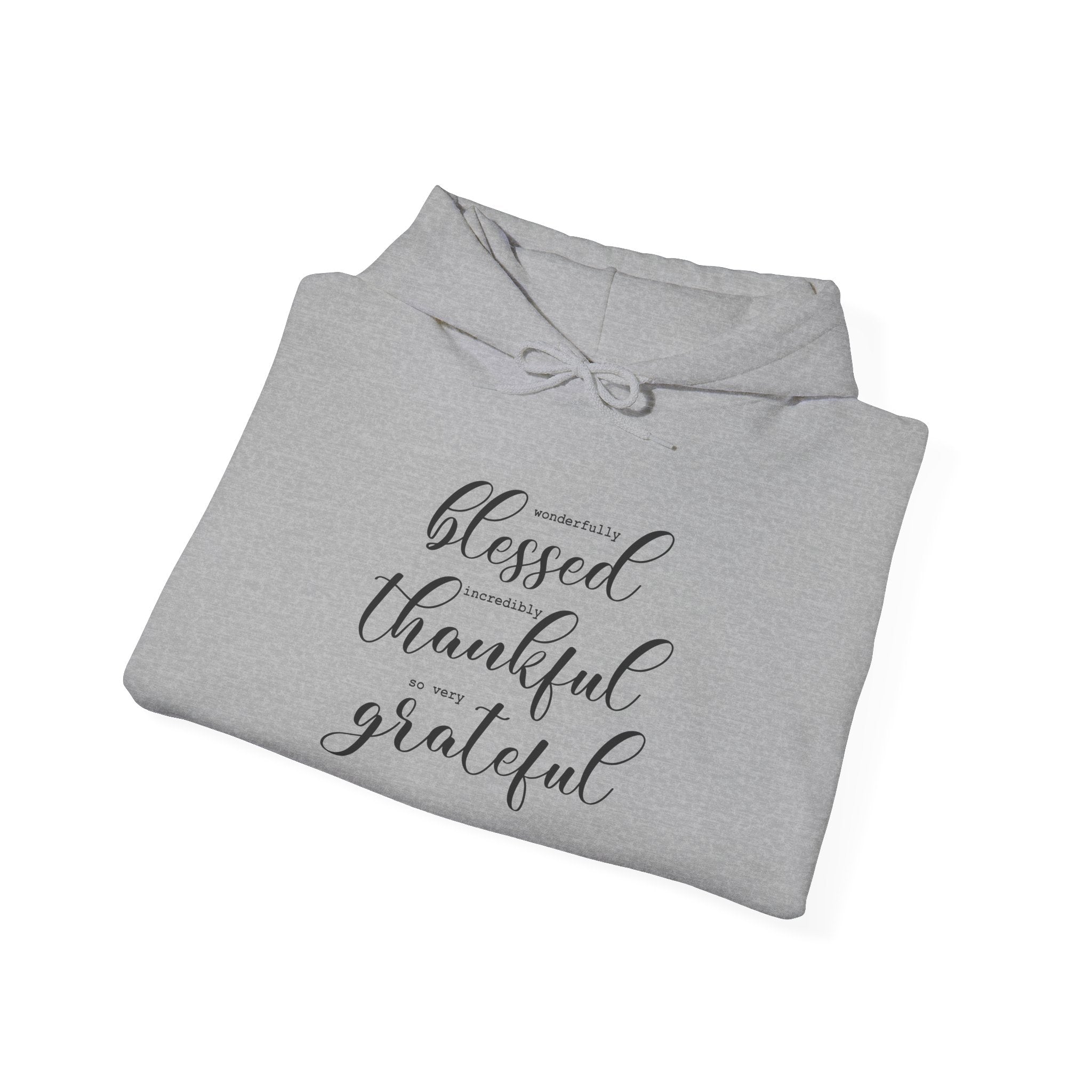 Blessed, Thankful & Grateful Hooded Sweatshirt